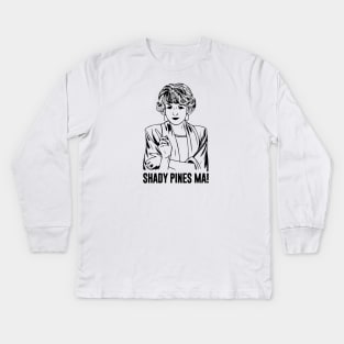 Shady Pines Ma! Kids Long Sleeve T-Shirt